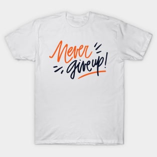 never give up T-Shirt